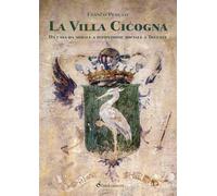 La Villa Cicogna. Da casa da nobile a istituzione sociale a Trecate