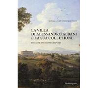 La villa di Alessandro Albani e la sua collezione. Disegni, incisioni e dipinti