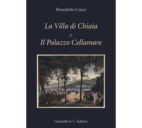 La Villa di Chiaia e Il Palazzo Cellamare. Ediz. illustrata