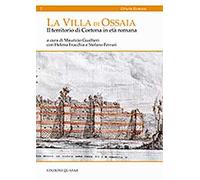 La villa di Ossaia. Il territorio di Cortona in età romana. Ediz. italiana e inglese