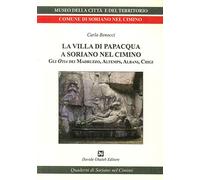 Libri Carla Benocci - La Villa Di Papacqua A Soriano Nel Cimino. Gli Otia Dei Ma
