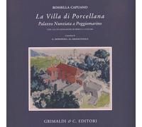 La Villa di Porcellana. Palazzo Nunziata a Poggiomarino. con 112 Illustrazioni i