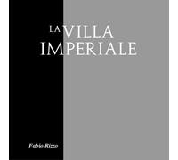 La Villa Imperiale di Fabio Rizzo, 2019, Youcanprint