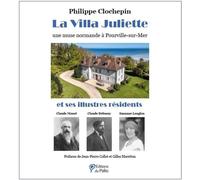 La villa Juliette: Une muse normande à Pourville-sur-Mer