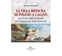 La villa medicea di Poggio a Caiano. Tra l'Atene degli Acciaiuoli ed il Granducato della Baciocchi