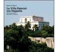 La villa Paternò. Nella contrada di San Rocco a Napoli. Ediz. illustrata