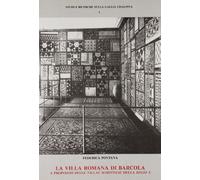La villa romana di Barcola. A proposito delle Villae Maritimae della Regio X