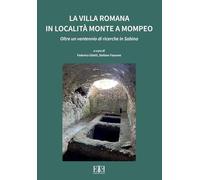 La villa romana in località Monte a Mompeo. Oltre un ventennio di ricerche in Sabina. Ediz. italiana e inglese