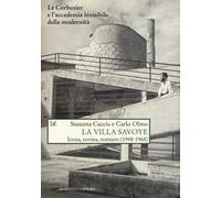 La Villa Savoye. Icona, rovina e restauro (1948-1968). Ediz. illustrata