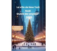 La ville de New York Noël Guide de voyage 2025: « Une escapade hivernale magique dans la Grosse Pomme »