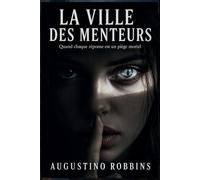 La Ville des menteurs: Quand chaque réponse est un piège mortel