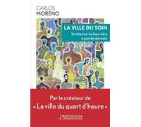 La ville du soin: Territoires : le bien-être à portée de main