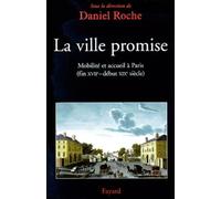 La Ville Promise. Mobilite Et Accueil A Paris, Fin Xviieme-Debut Xixeme Siecle: Mobilité et accueil à Paris (fin XVIIe - début XIXe siècle)