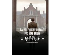 La ville qui ne pouvait pas être brisée Ypres