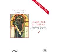 La Violence au théâtre: Shakespeare, Corneille, Sarah Kane, Botho Strauss