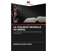 LA VIOLENCE SEXUELLE AU BRÉSIL: LA LUTTE POUR LA PROTECTION DES ENFANTS ET DES ADOLESCENTS