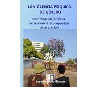 LA VIOLENCIA PSÍQUICA DE GÉNERO: Identificación, analisis, consecuencias y propuestas de actuación