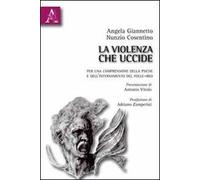 La violenza che uccide. Per una comprensione della psiche e dell'internamento del folle-reo
