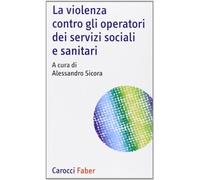La violenza contro gli operatori dei servizi sociali e sanitari