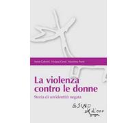 La violenza contro le donne. Storia di un'identità negata