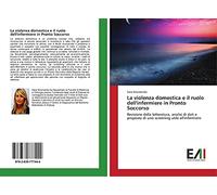 La violenza domestica e il ruolo dell'infermiere in Pronto Soccorso: Revisione della letteratura, analisi di dati e proposta di uno screening utile all'infermiere