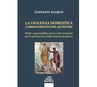 La violenza domestica. L'ammonimento del questore. Diritti, responsabilità...