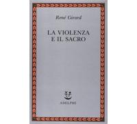 La violenza e il sacro - Girard René