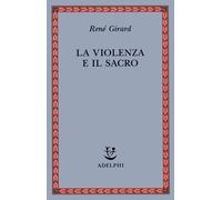 La violenza e il sacro - Girard René