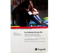 La violenza in un clic. Itinerari di prevenzione del cyberbullismo fra adolescenti
