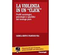 La violenza in un «click». Profili sociologici, psicologici e giuridici del revenge porn