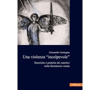 La violenza «incolpevole». Retoriche e pratiche dei cattolici nella Resistenza veneta