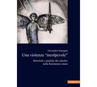 La violenza incolpevole. Retoriche, pratiche e narrazioni