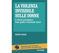 La violenza invisibile sulle donne. Il referto psicologico: linee guida e strumenti clinici