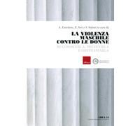 La violenza maschile contro le donne. Ri-conoscerla, prevenirla e contrast...