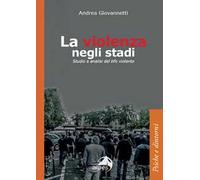 La violenza negli stadi. Studio e analisi del tifo violento