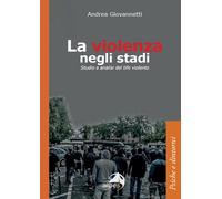 La violenza negli stadi. Studio e analisi del tifo violento - 202