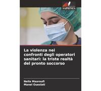 La violenza nei confronti degli operatori sanitari: la triste realtà del pronto soccorso