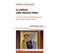 La violenza nelle relazioni intime. La trasmissione intergenerazionale degli abusi contro le donne