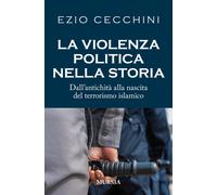 La violenza politica nella storia. Dall'antichità alla nascita de