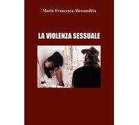 La violenza sessuale di Maria Francesca Alessandria, 2022, Youcanprint