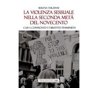 La violenza sessuale nella seconda metà del Novecento. Casi a confronto e dibattito femminista