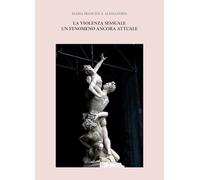 La violenza sessuale un fenomeno ancora attuale