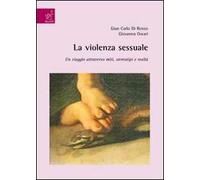 La violenza sessuale. Un viaggio attraverso miti, stereotipi e realtà
