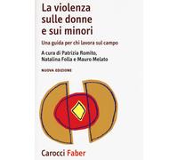 La violenza sulle donne e sui minori. Una guida per chi lavora sul campo -...