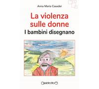 La violenza sulle donne. I bambini disegnano - 2023 - Giraldi Edi