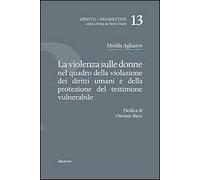 La violenza sulle donne nel quadro della violazione dei diritti umani e della protezione del testimone vulnerabile