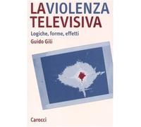 La violenza televisiva. Logiche, forme, effetti