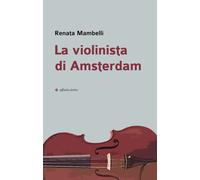 La violinista di Amsterdam - [Affinità Elettive Edizioni]