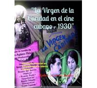 "La Virgen de la Caridad en el cine cubano - 1930": Reedición especial en: Cinematografía silente cubana.