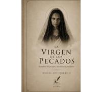 La Virgen de los Pecados: Sanadora de pecados, hacedora de pecadores